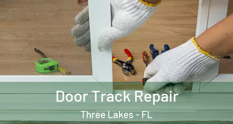 Door Track Repair Three Lakes - FL