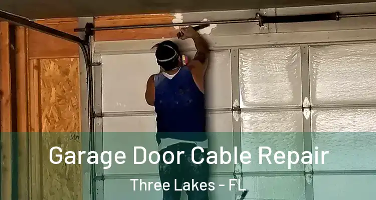 Garage Door Cable Repair Three Lakes - FL