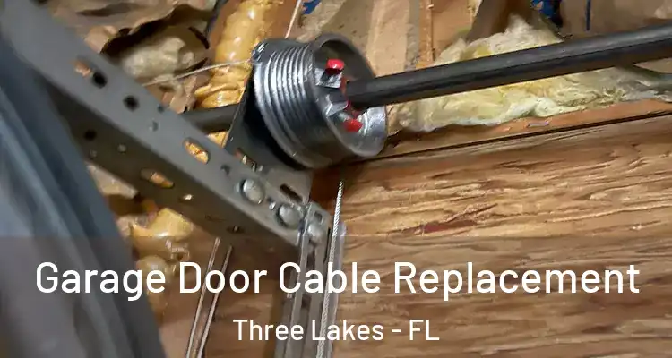 Garage Door Cable Replacement Three Lakes - FL