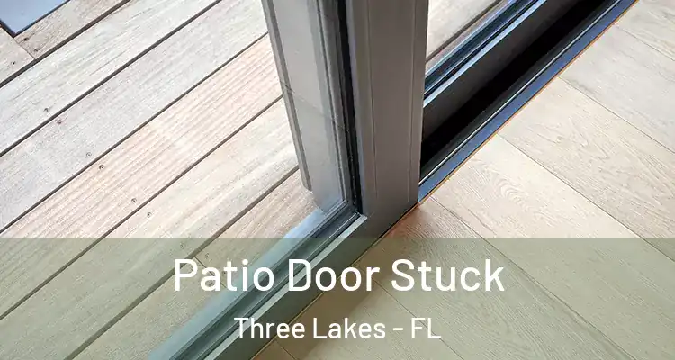 Patio Door Stuck Three Lakes - FL