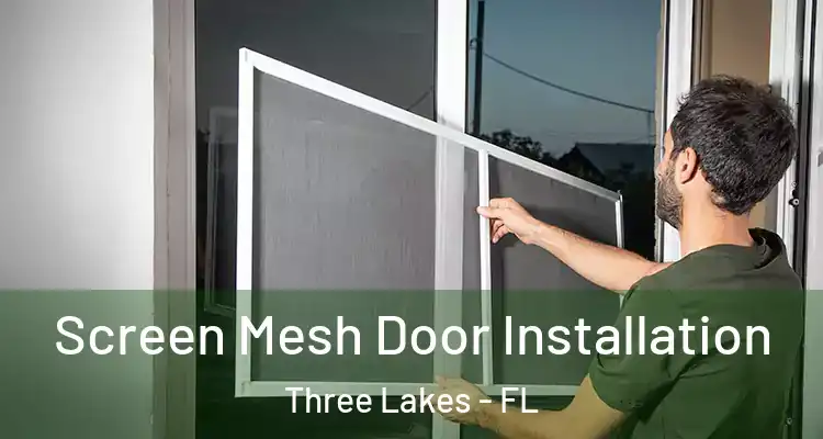 Screen Mesh Door Installation Three Lakes - FL