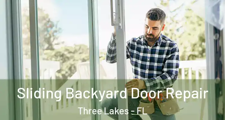 Sliding Backyard Door Repair Three Lakes - FL
